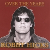 ROBBY HICKS: Over The Years