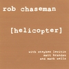 ROB CHASEMAN: helicopter