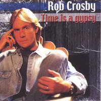 ROB CROSBY: Time is a Gypsy