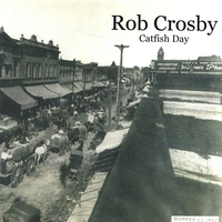 Rob Crosby : Catfish Day