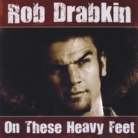 Rob Drabkin : On These Heavy Feet