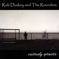 Rob Duskey and The Rounders : Cautiously Optimistic