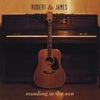 ROBERT AND JAMES: Standing In The Sun