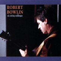 Robert Bowlin : Six String Soliloquy