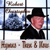 Robert Christopher : Hymns - Then & Now