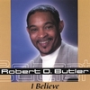 ROBERT D. BUTLER: I Believe