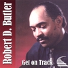 ROBERT D. BUTLER: Get On Track