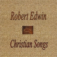 ROBERT EDWIN: Robert Edwin - Christian Songs