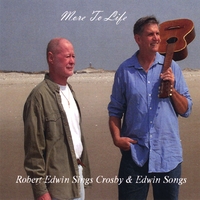 Robert Edwin : More To Life-Robert Edwin Sings Crosby & Edwin Songs