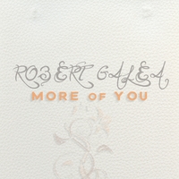 Robert Galea : More of You - EP