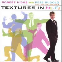 Robert Hicks : Textures in Hi-Fi with Pete Rugolo and his Orchestra