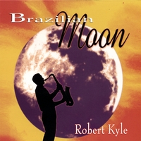Robert Kyle : Brazilian Moon