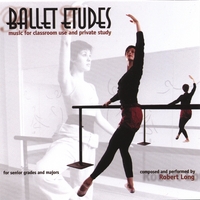 ROBERT LONG: Ballet Class Music: Ballet Etudes