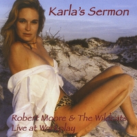 Robert Moore : Karla's Sermon - Robert Moore and the Wildcats Live at Workplay