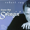 ROBERT RAY: Come Out Swinging