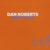 Dan Roberts : Can't Not