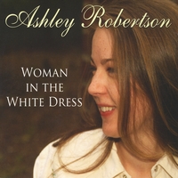 Ashley Robertson : Woman in the White Dress