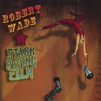 ROBERT WADE: Stark Raving Calm