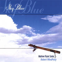 ROBERT WINDPONY: Sky Blue: Native American Flute Music