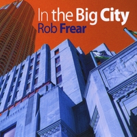 Rob Frear : In the Big City