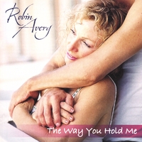 Robin Avery : The Way You Hold Me
