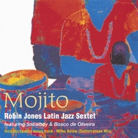 Robin Jones Latin Jazz Sextet : Mojito