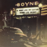 Robin Lee Berry : A Man Like My Guitar