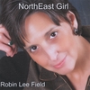 ROBIN LEE FIELD: Northeast Girl