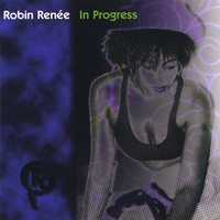 ROBIN RENEE: In Progress