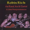 ROBIN RICH: As Real As It Gets