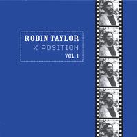 Robin Taylor : X Position vol. 1