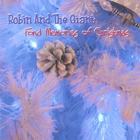 ROBIN AND THE GIANT: Fond Memories Of Christmas