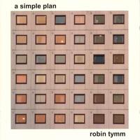Robin Tymm : A Simple Plan