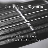 Robin Tymm : Whole Lies & Half-Truths