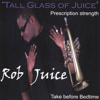 Rob Juice : Tall Glass of Juice