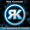 Rob Kosinski: The Moment of Youth