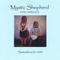 ROB LAWRENCE: MYSTIC SHEPHERD, Somewhere in 1994