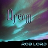 ROB LORD: Dream