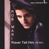 ROB MARIN: Never Tell Him Remix