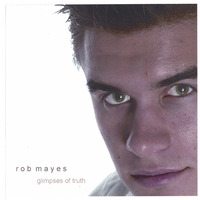 Rob Mayes : Glimpses Of Truth