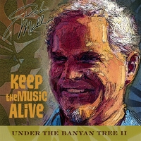ROB MEHL: Under The Banyan Tree, Vol. II ~ Keep The Music Alive