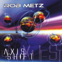 Rob Metz : Axis Shift