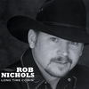 ROB NICHOLS: Long Time Comin'