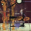 THE MECHANICAL WALKING ROBOTBOY: Slow