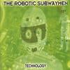 THE ROBOTIC SUBWAYMEN: Technology