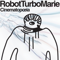 RobotTurboMarie : Cinematopoeia