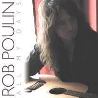 Rob Poulin : All My Days
