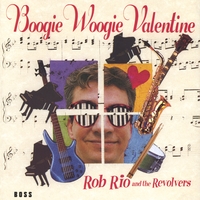 ROB RIO & THE REVOLVERS: Boogie Woogie Valentine