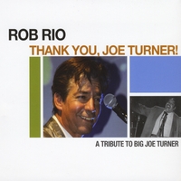 Thank You Joe Turner! by Rob Rio