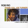 ROB RIO: Thank You, Joe Turner!